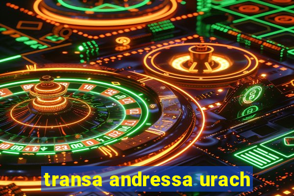 transa andressa urach